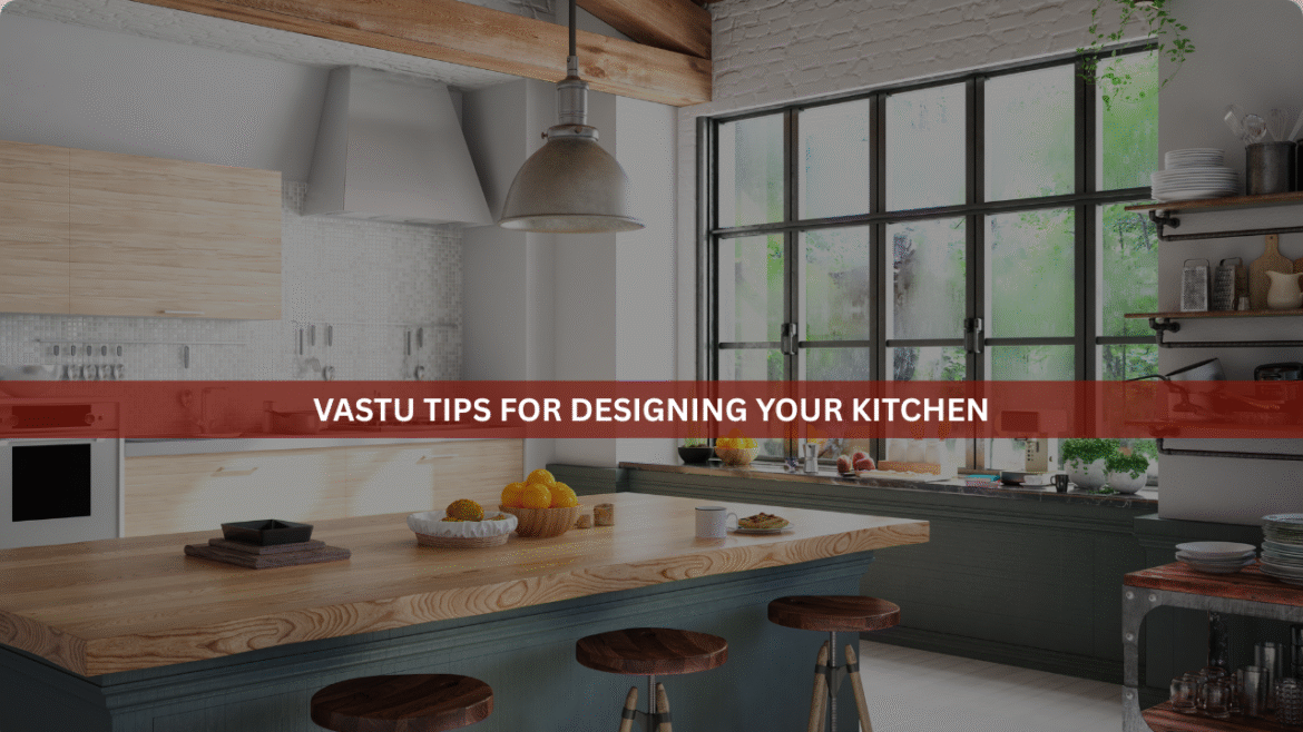 Vastu Tips for Designing Your Kitchen