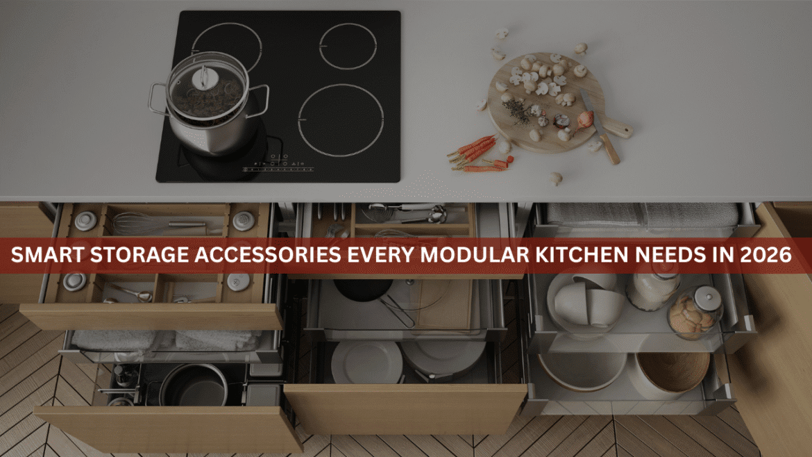 Smart Storage Accessories Every Modular Kitchen Needs in 2026