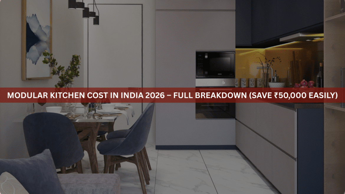 Modular Kitchen Cost in India 2026 – Full Breakdown (Save ₹50,000 Easily)